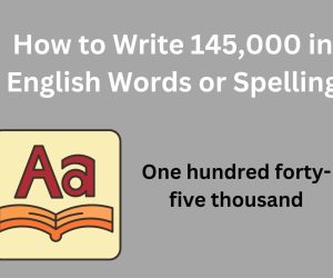 Writing 145,000 in Words: A Guide to Proper Spelling