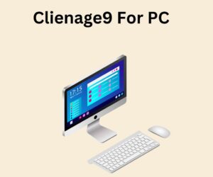 Clienage9 for PC: Complete Installation and Usage Guide